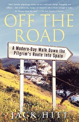 Off the Road: A Modern-Day Walk Down the Pilgrim's Route into Spain (2005) by Jack Hitt