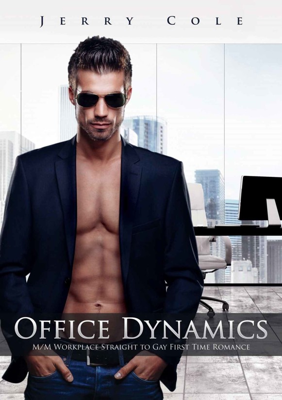 Office Dynamics: M/M Workplace Straight to Gay First Time Romance by Jerry Cole