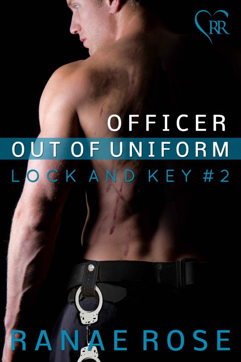 Officer out of Uniform (Lock and Key Book 2) by Ranae Rose