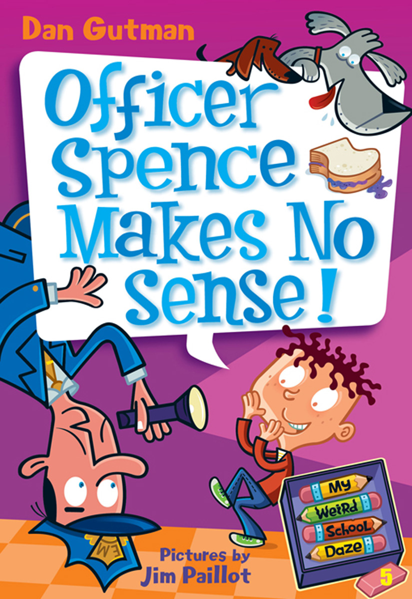 Officer Spence Makes No Sense (2009) by Dan Gutman