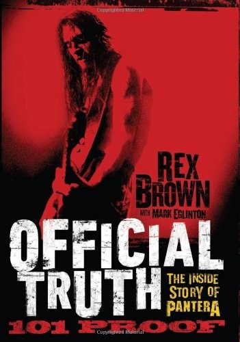 Official Truth, 101 Proof: The Inside Story of Pantera by Rex Brown