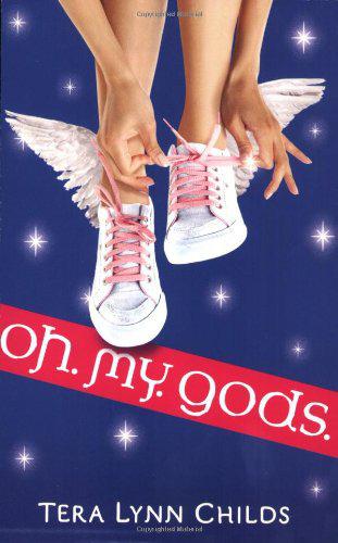 Oh. My. Gods. by Tera Lynn Childs