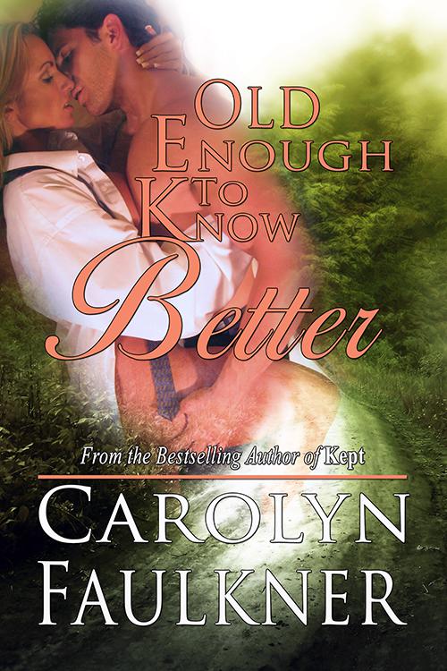 Old Enough To Know Better by Carolyn Faulkner