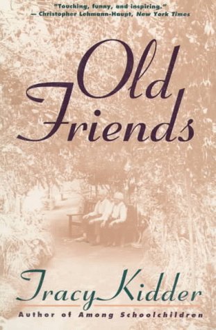 Old Friends (1994) by Tracy Kidder