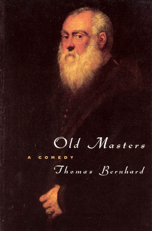 Old Masters: A Comedy (1992) by Thomas Bernhard