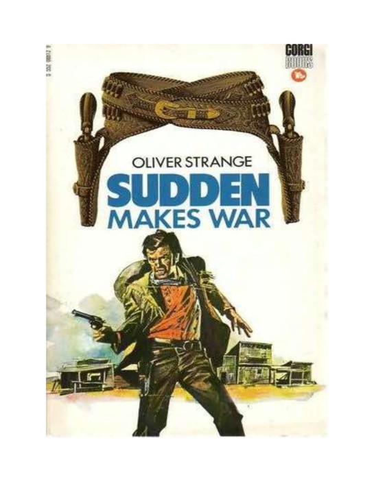 Oliver Strange - Sudden Westerns 09 - Sudden Makes War(1942) by Oliver Strange