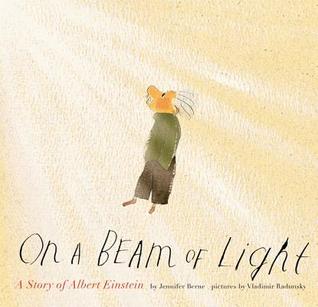 On a Beam of Light: A Story of Albert Einstein (2013) by Jennifer  Berne