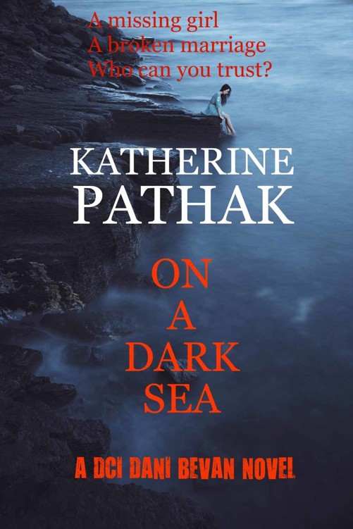 On A Dark Sea (The DCI Dani Bevan Detective Novels Book 2) by Katherine Pathak
