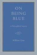 On Being Blue: A Philosophical Inquiry by William H. Gass