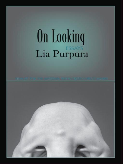 On Looking: Essays by Lia Purpura