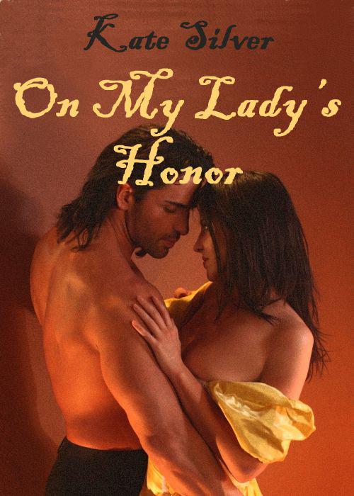 On My Lady's Honor (All for one, and one for all) by Kate Silver