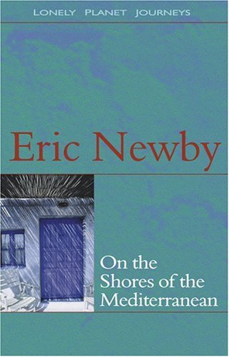 On the Shores of the Mediterranean (2005) by Eric Newby