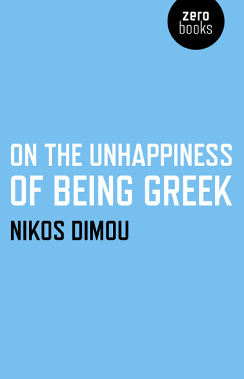 On the Unhappiness of Being Greek by Nikos Dimou