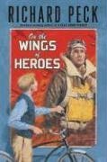 On the Wings of Heroes (2007) by Richard Peck