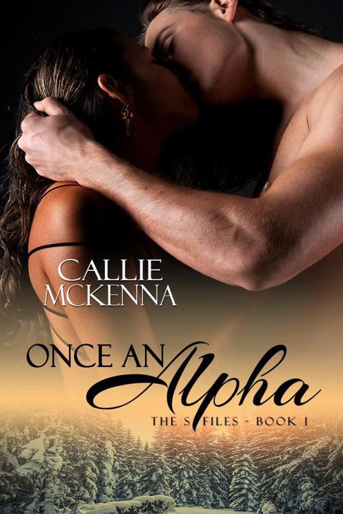 Once An Alpha (The S Files: Paranormal Investigation Agency – Book 1) by McKenna, Callie