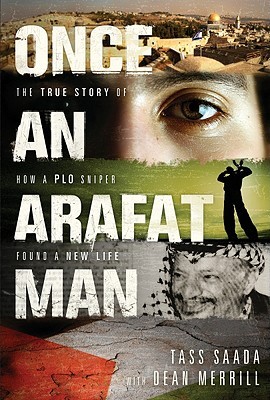 Once an Arafat Man: The True Story of How a PLO Sniper Found a New Life (2008) by Tass Saada