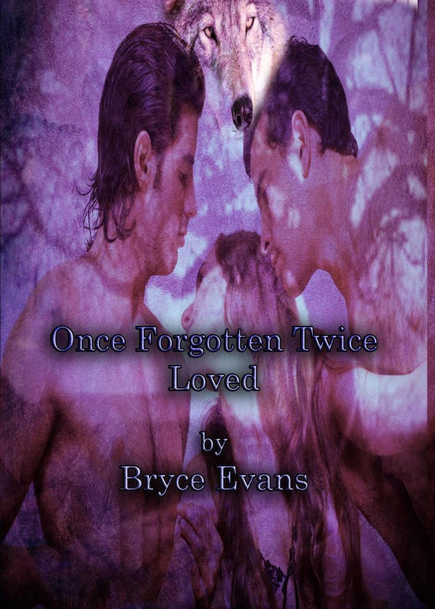 Once Forgotten Twice Loved by Bryce Evans