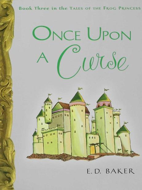 Once Upon a Curse by E. D. Baker