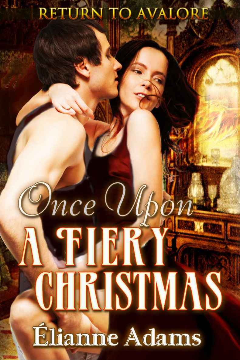 Once Upon a Fiery Christmas (Return to Avalore Book 3) by Elianne Adams