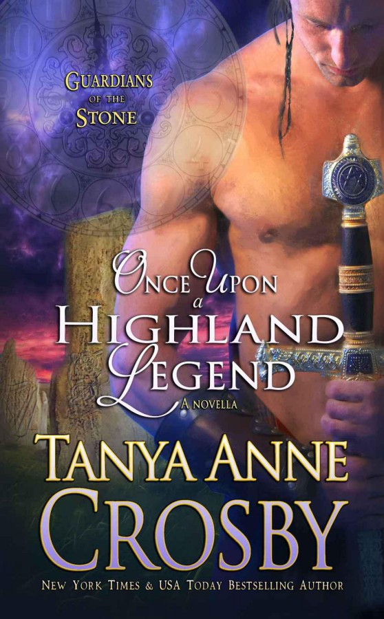 Once Upon A Highland Legend by Tanya Anne Crosby