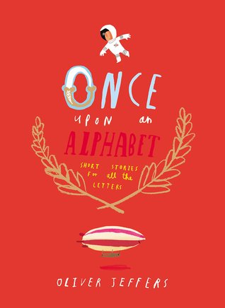 Once Upon an Alphabet: Short Stories for All the Letters (2014) by Oliver Jeffers