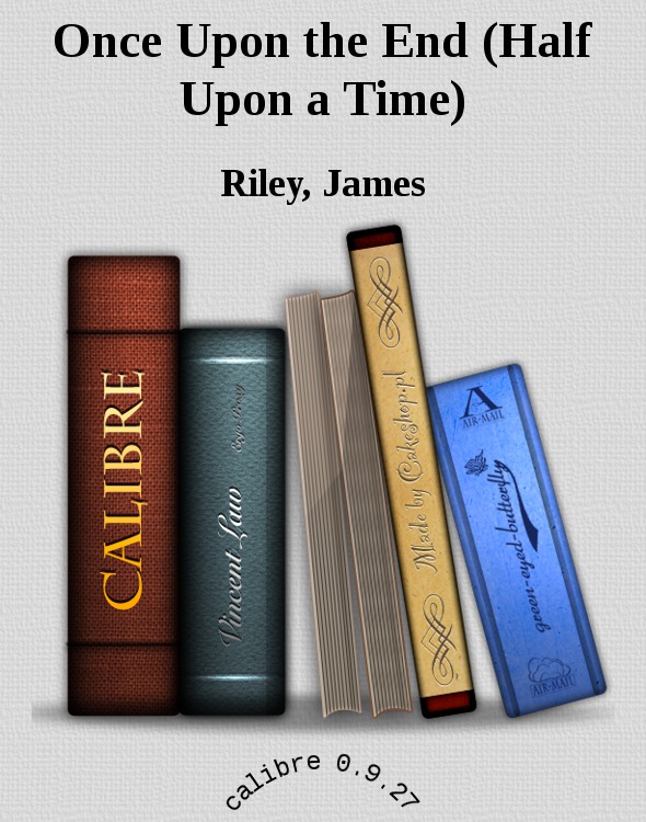 Once Upon the End (Half Upon a Time) by Riley, James