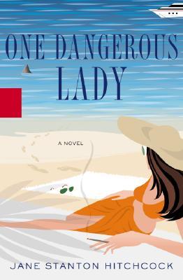 One Dangerous Lady (2005) by Jane Stanton Hitchcock