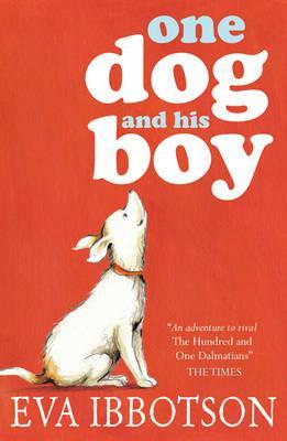 One Dog and His Boy. Eva Ibbotson (2012) by Eva Ibbotson