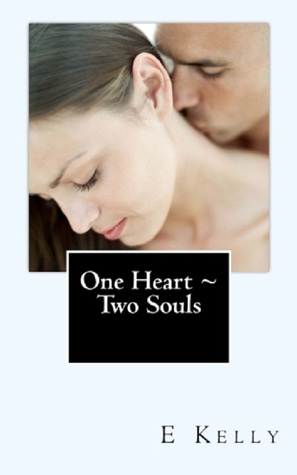 One Heart ~ Two Souls (2011) by E. Kelly