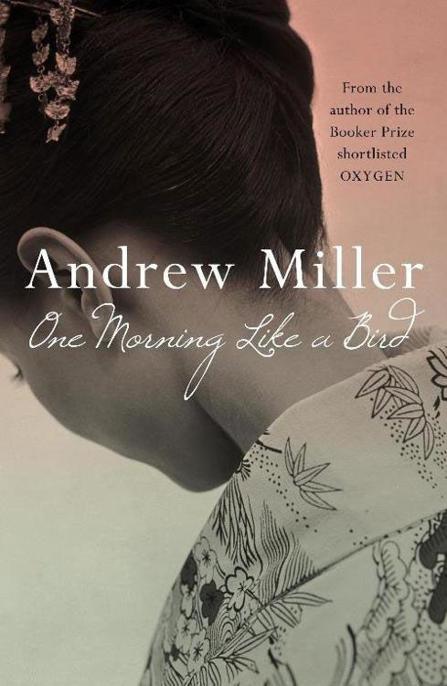 One Morning Like a Bird by Andrew Miller