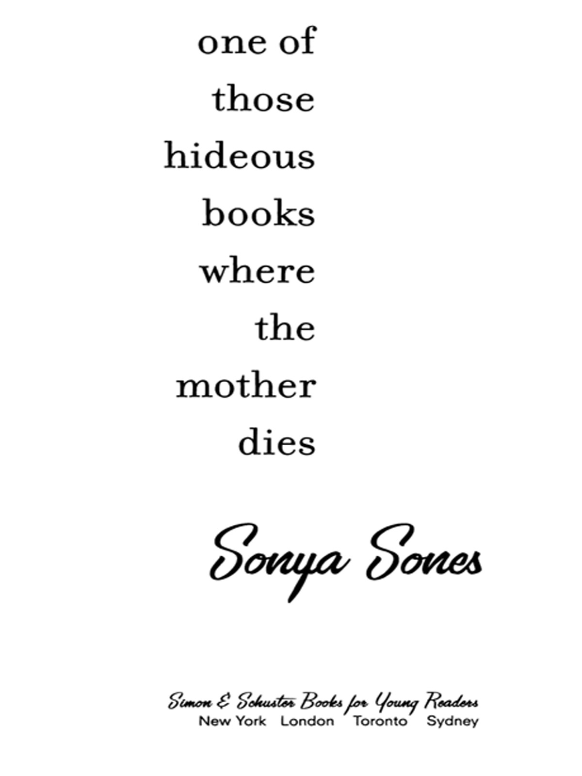 One of Those Hideous Books Where the Mother Dies (2008) by Sonya Sones