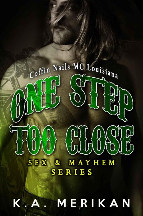 One Step Too Close - Coffin Nails MC Louisiana (Gay Biker Stepbrother Romance) (Sex & Mayhem Book 6)