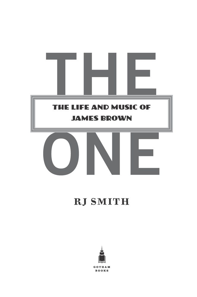 One : The Life and Music of James Brown (9781101561102) (2012) by Smith, R. J.