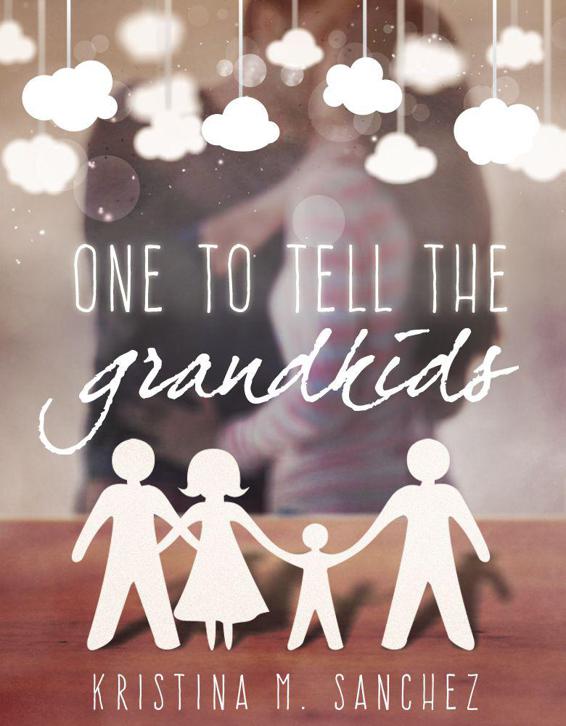 One to Tell the Grandkids by Kristina M. Sanchez