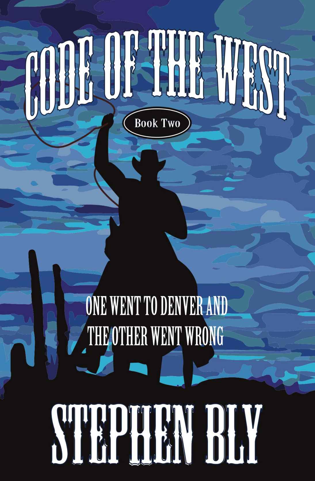 One Went to Denver and the Other Went Wrong (Code of the West) by Bly, Stephen