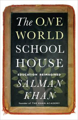 One World Schoolhouse: Education Reimagined (2012) by Salman Khan