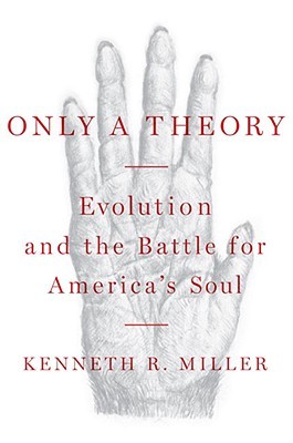 Only a Theory: Evolution and the Battle for America's Soul (2008) by Kenneth R. Miller