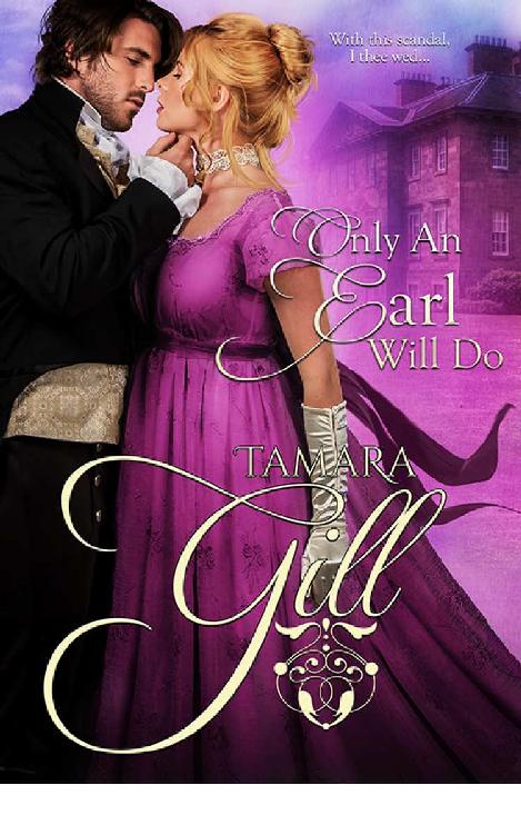 Only an Earl Will Do by Tamara Gill