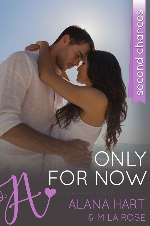 Only For Now: Second Chances by Hart, Alana