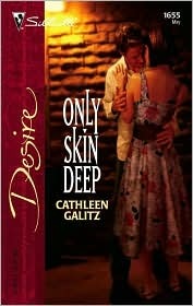 Only Skin Deep (Silhouette Desire #1655) (2005) by Cathleen Galitz