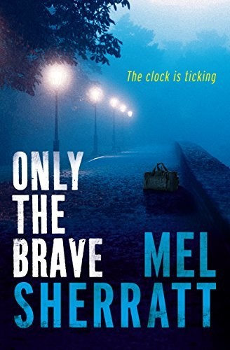 Only the Brave by Mel Sherratt