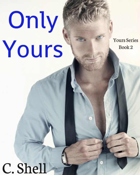 Only Yours by C. Shell