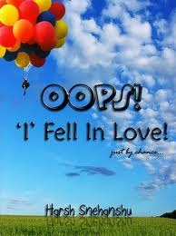 OOPS! 'I' fell in love! just by chance... (2009) by Harsh Snehanshu