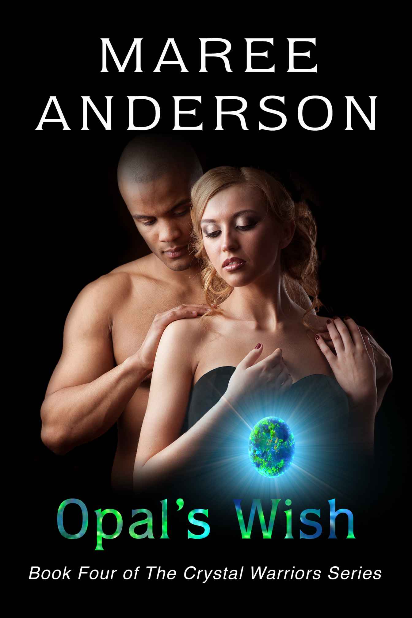 Opal's Wish: Book Four of The Crystal Warriors Series