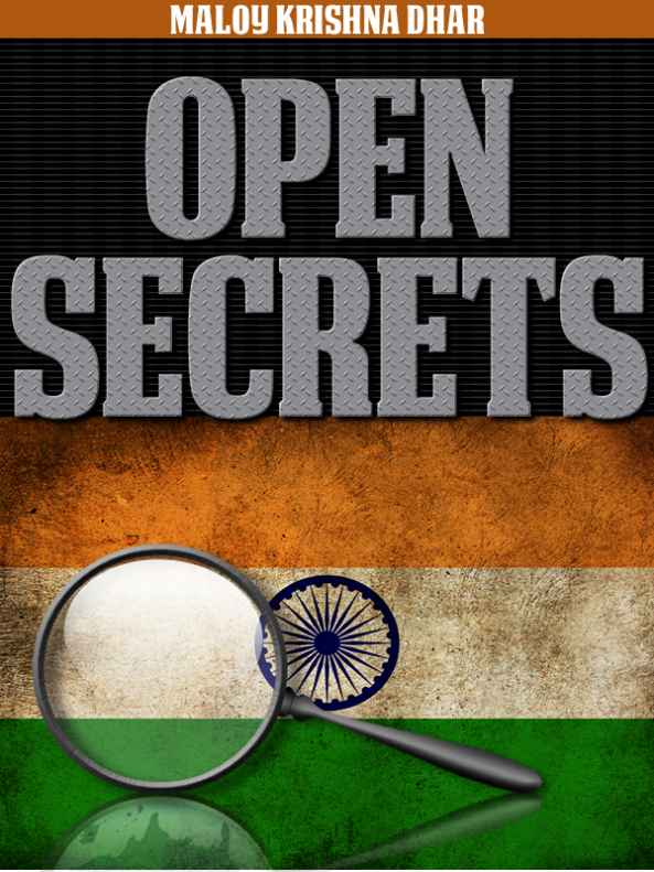 Open Secrets: The Explosive Memoirs of an Indian Intelligence Officer by Maloy Krishna Dhar