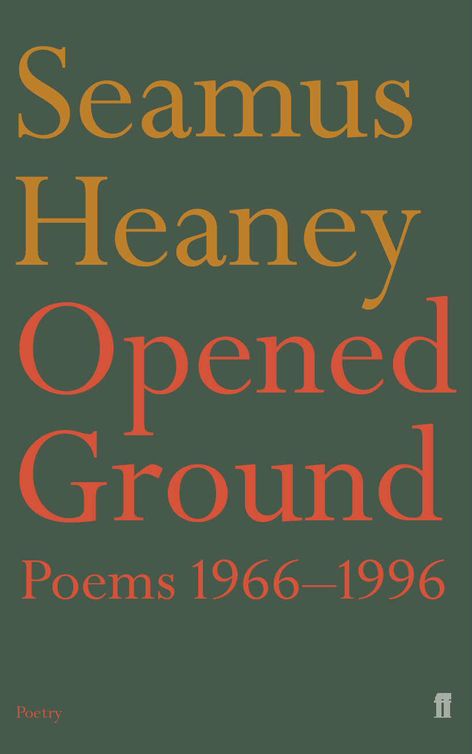 Opened Ground (2010) by Seamus Heaney