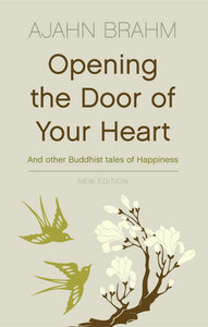 Opening the door of your heart and other Buddhist tales of happiness (2000) by Ajahn Brahm