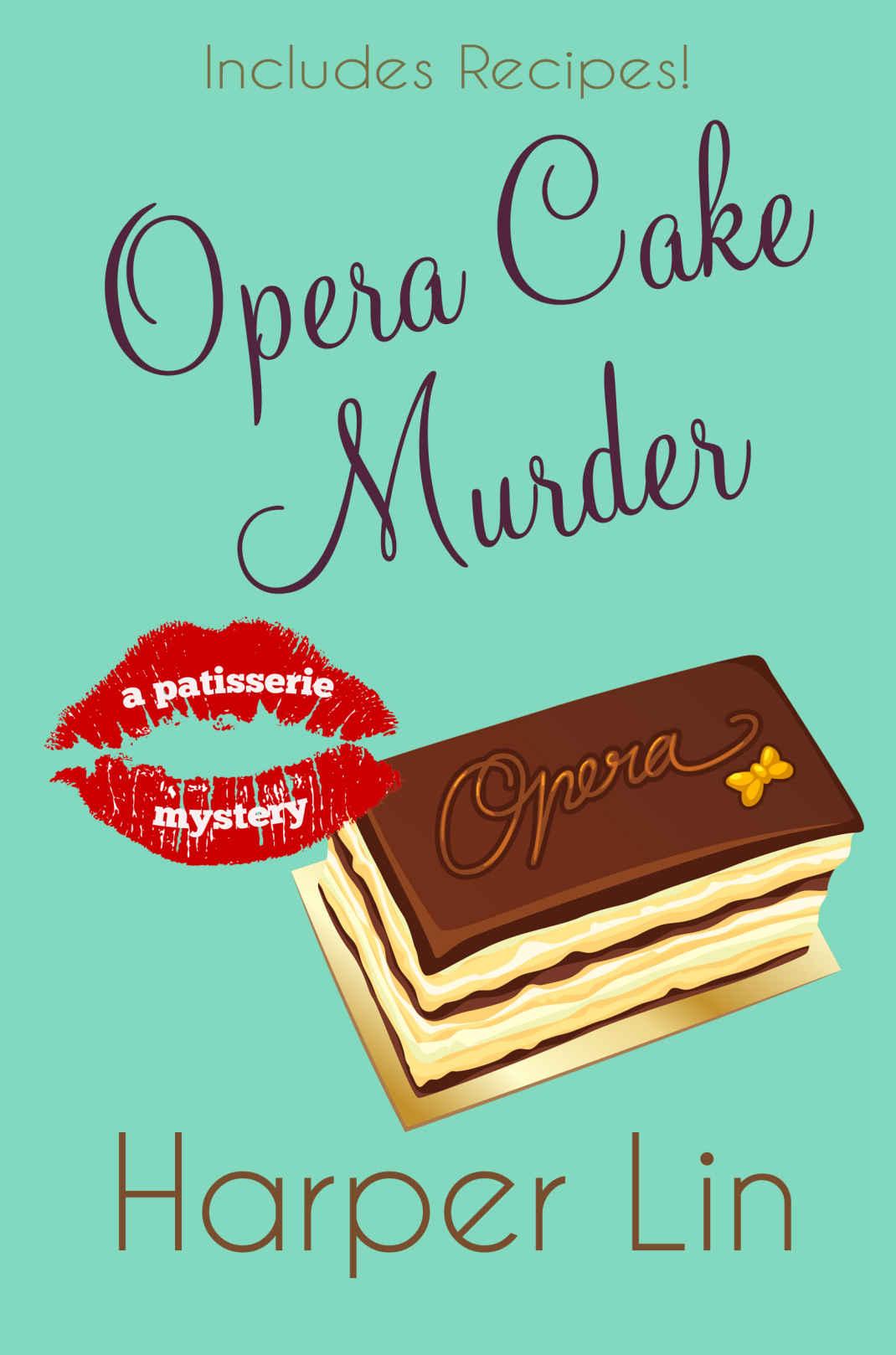 Opera Cake Murder (A Patisserie Mystery with Recipes Book 8) by Harper Lin