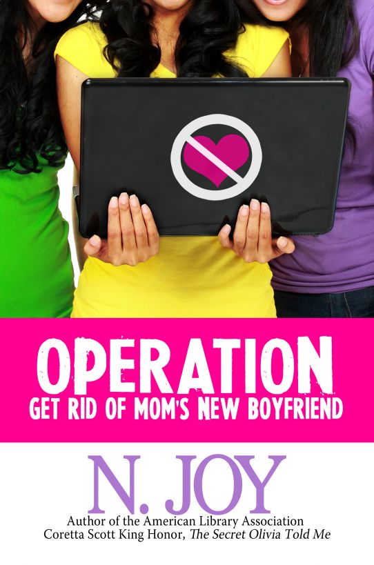 Operation Get Rid of Mom's New Boyfriend by E. N. Joy