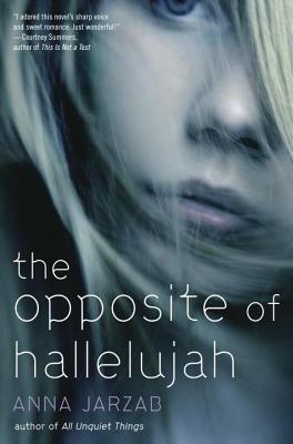 Opposite of Hallelujah (2013) by Anna Jarzab